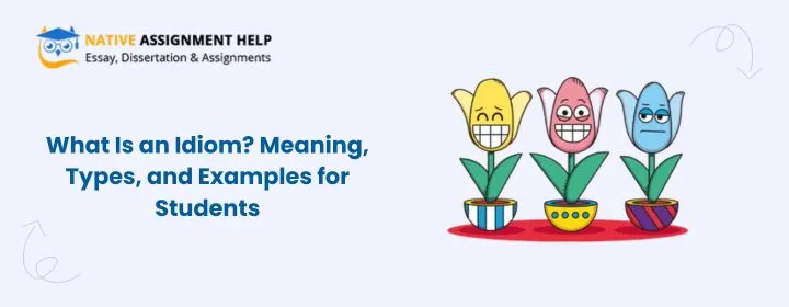 What Is an Idiom? Meaning, Types, and Examples for Students